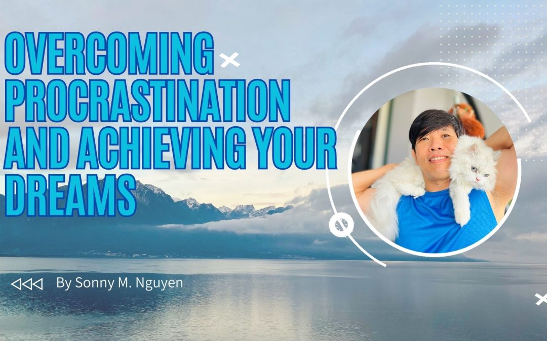 Episode 04 | Overcoming Procrastination and Achieving Your Dreams